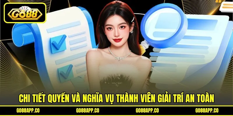 Chi tiết quyền và nghĩa vụ thành viên giải trí an toàn Chi tiết quyền và nghĩa vụ thành viên giải trí an toàn