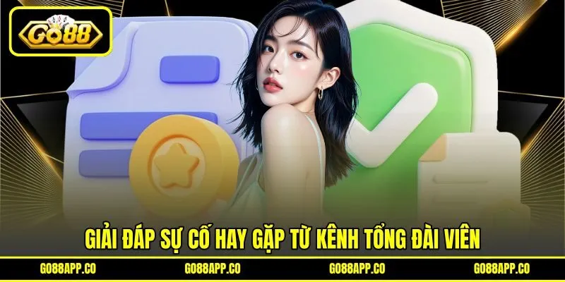 Giải đáp sự cố hay gặp từ kênh tổng đài viên Giải đáp sự cố hay gặp từ kênh tổng đài viên