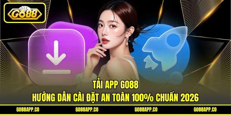 Hướng Dẩn Tải Go88 & Cài Đặt Từ Nguồn Uy Tín Nhất IOS/Android